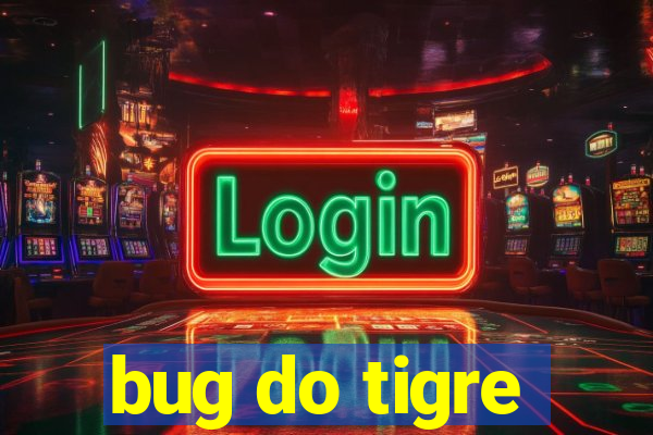 bug do tigre